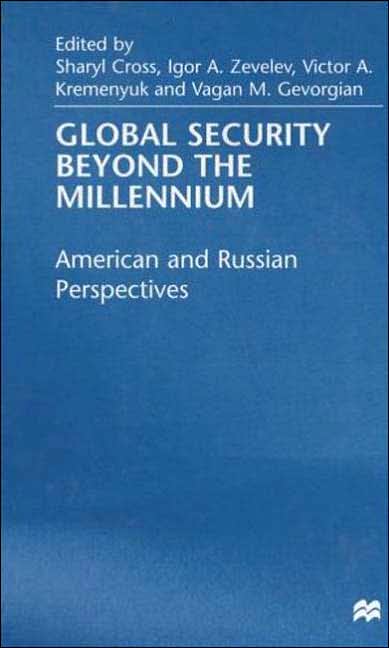 Global Security Beyond the Millennium: American and Russian Perspectives