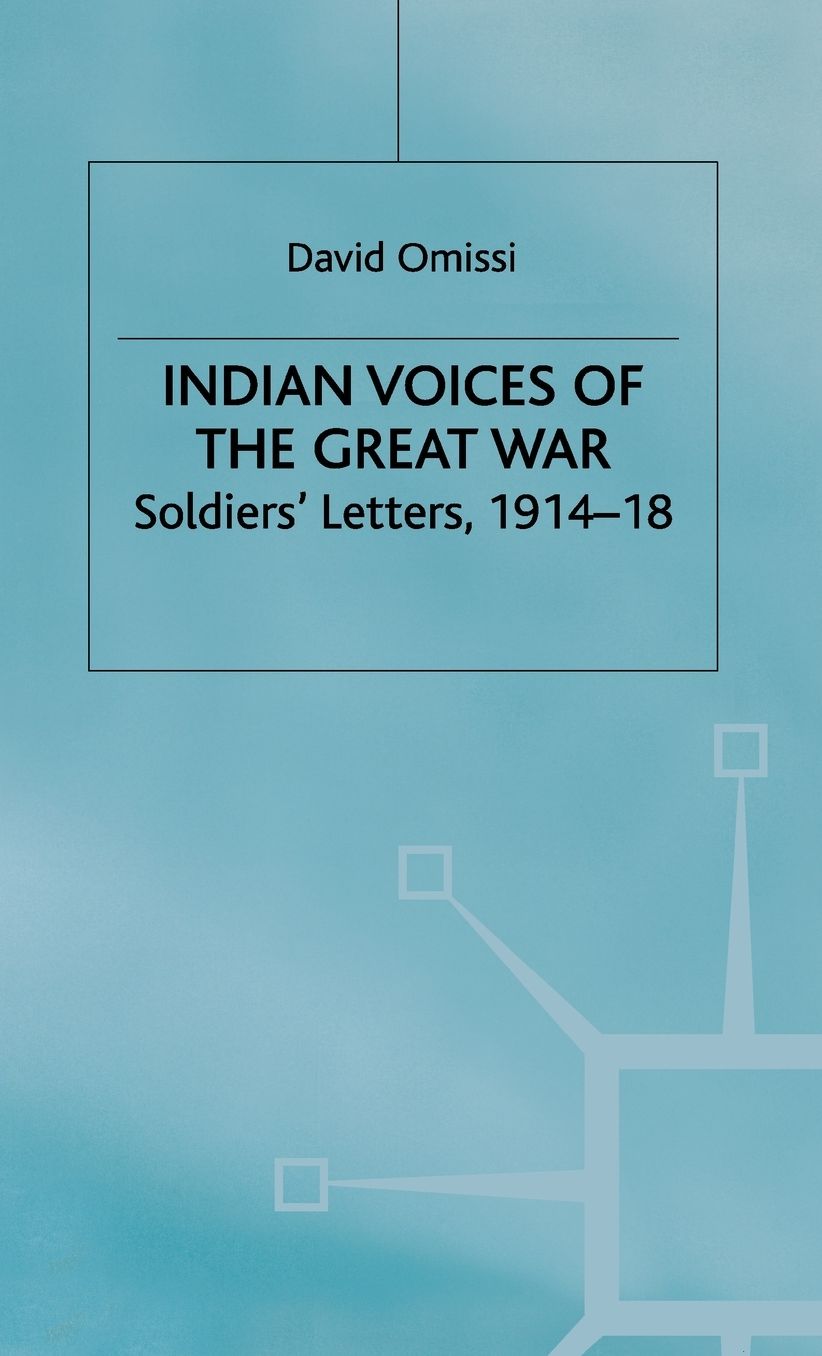 Indian Voices of the Great War: Soldiers' Letters, 1914-18