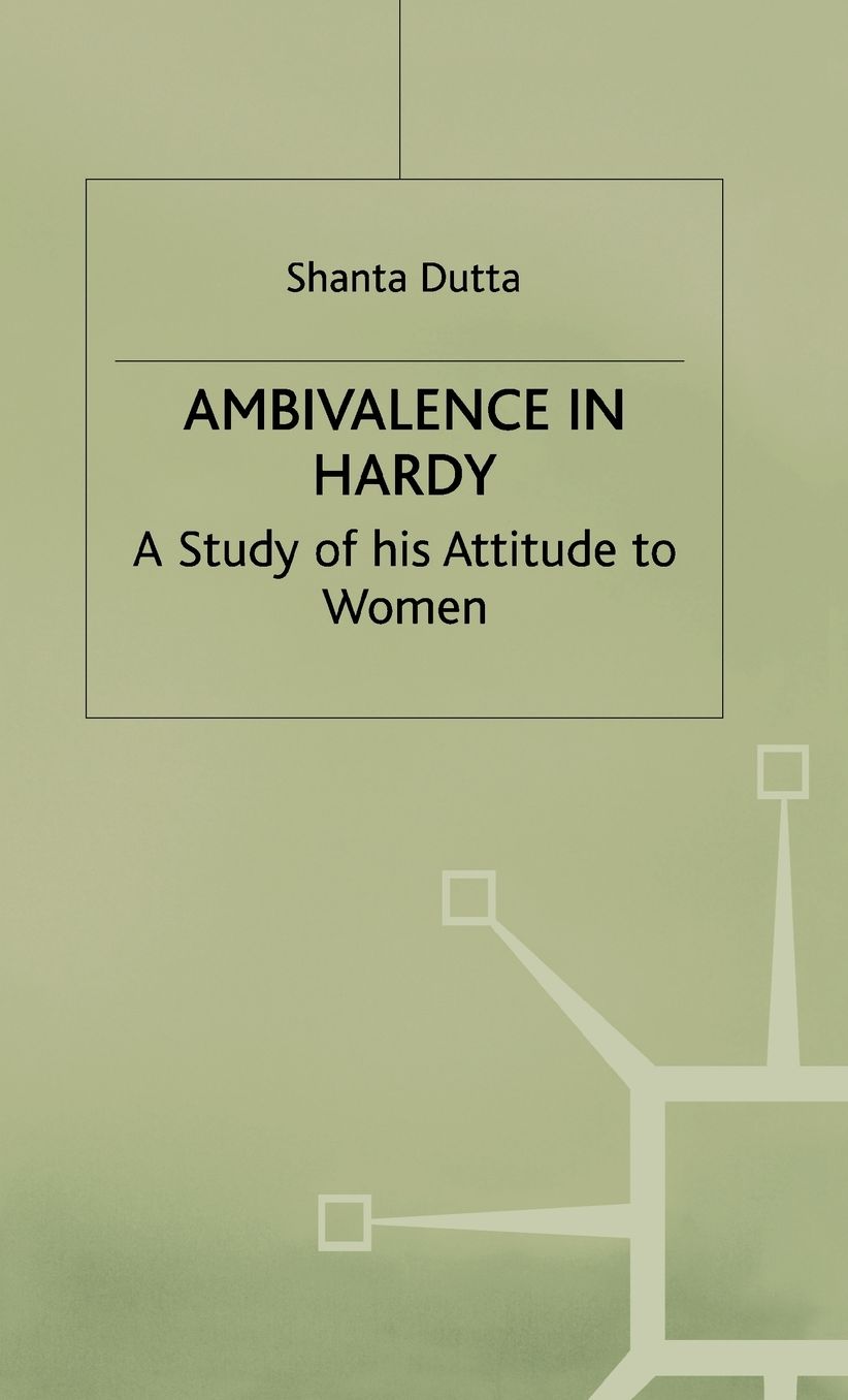 Ambivalence in Hardy: A Study of his Attitude Towards Women