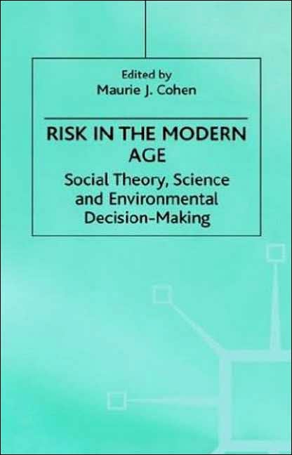 Risk in the Modern Age: Social Theory, Science and Environmental Decision-Making