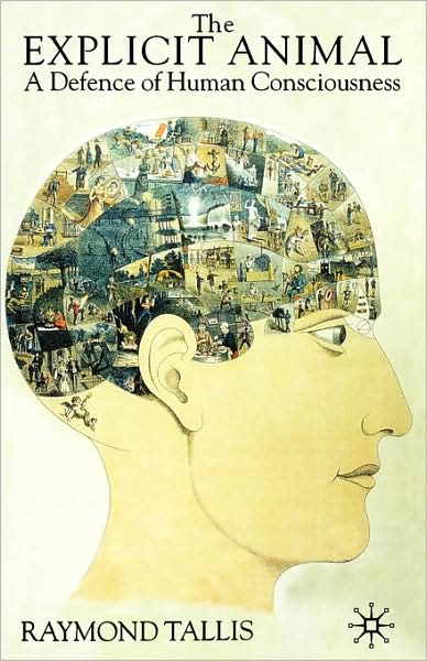 The Explicit Animal: A Defence of Human Consciousness