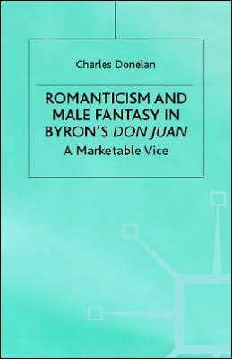 Romanticism and Male Fantasy in Byron's Don Juan: A Marketable Vice