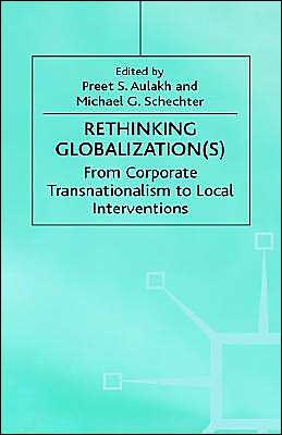 Rethinking Globalization(S): From Corporate Transnationalism to Local Interventions
