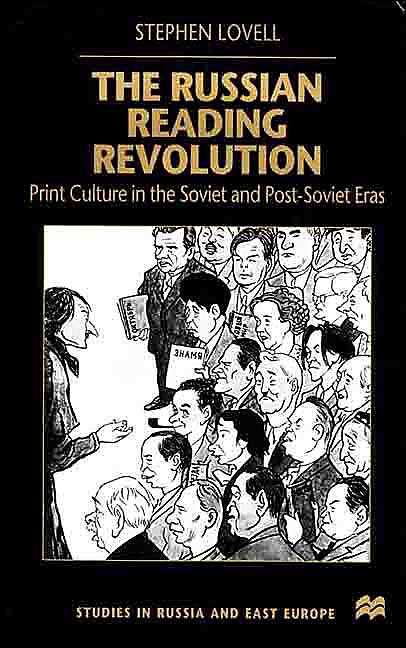 The Russian Reading Revolution: Print Culture in the Soviet and Post-Soviet Eras