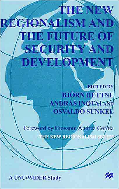The New Regionalism and the Future of Security and Development: Vol. 4