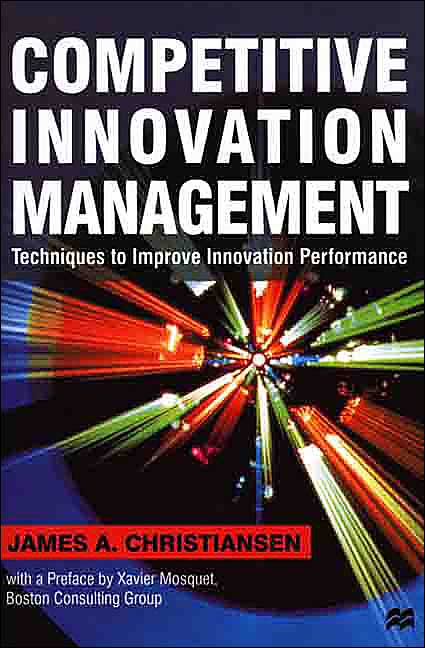 Competitive Innovation Management: Techniques to Improve Innovation Performance