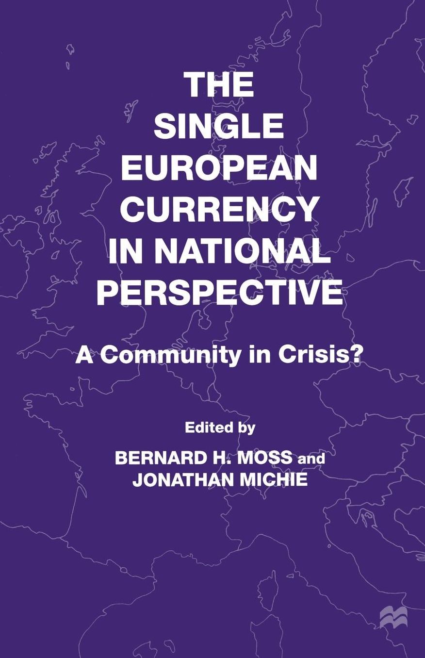 The Single European Currency in National Perspective: A Community in Crisis?