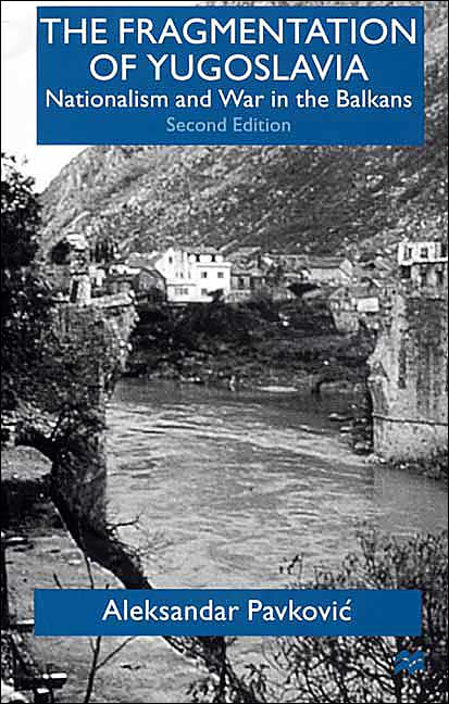 The Fragmentation of Yugoslavia: Nationalism and War in the Balkans