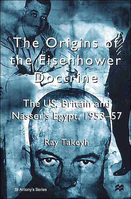 The Origins of the Eisenhower Doctrine: The US, Britain and Nasser's Egypt, 1953-57