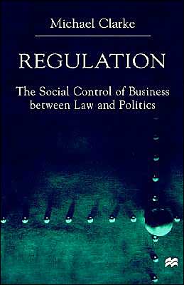 Regulation: The Social Control of Business between Law and Politics