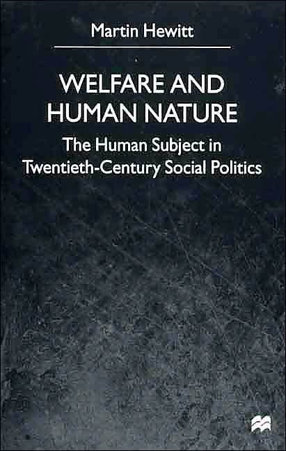 Welfare and Human Nature: The Human Subject in Twentieth-Century Social Politics