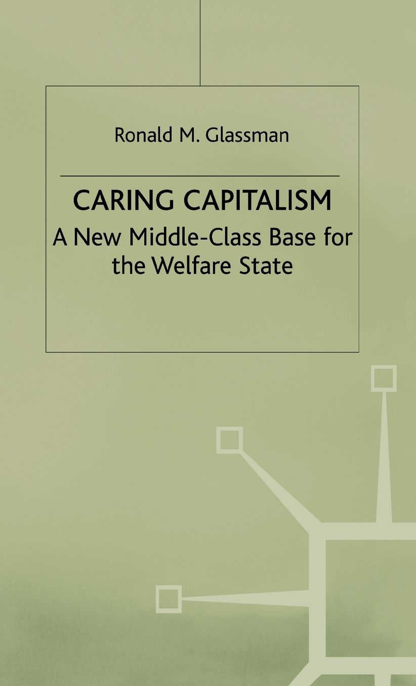 Caring Capitalism: A New Middle Class Base for the Welfare State