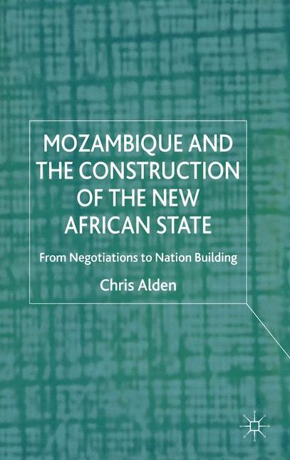 Mozambique and the Construction of the New African State: From Negotiations to Nation Building