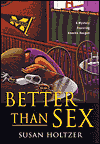 Better than Sex (An Anneke Haagen Mystery)