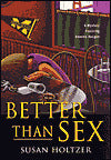 Better than Sex (An Anneke Haagen Mystery)
