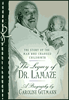 The Legacy of Dr. Lamaze: The Story of the Man Who Changed Childbirth