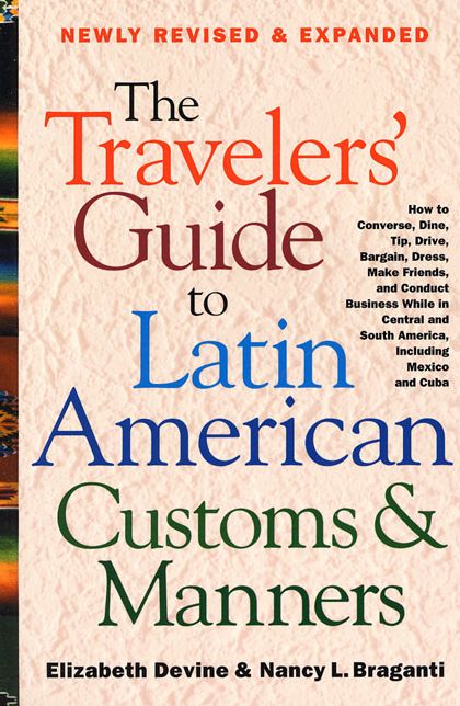The Travelers' Guide to Latin American Customs & Manners