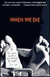 When We Die: The Science, Culture and Rituals of Death