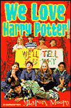 We Love Harry Potter!: We'll Tell You Why