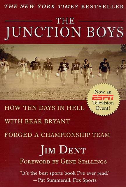 Junction Boys: How 10 Days in Hell with Bear Bryant Forged a Champion Team at Texas A&m