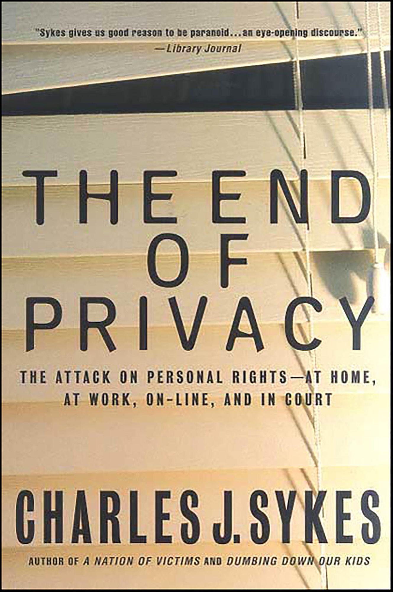 The End of Privacy: The Attack on Personal Rights at Home, at Work, On-Line, and in Court