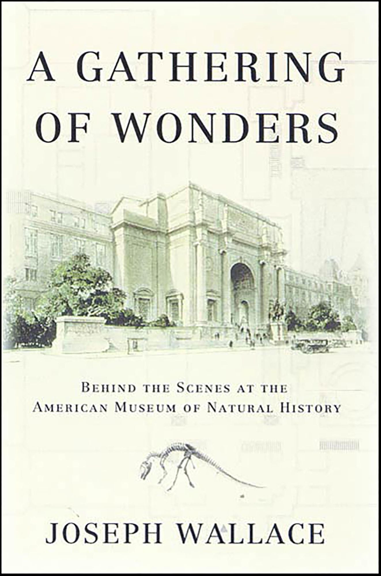 A Gathering of Wonders: Behind the Scenes at The American Museum of Natural History