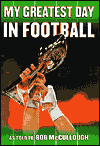 My Greatest Day in Football: The Legends of Football Recount Their Greatest Moments