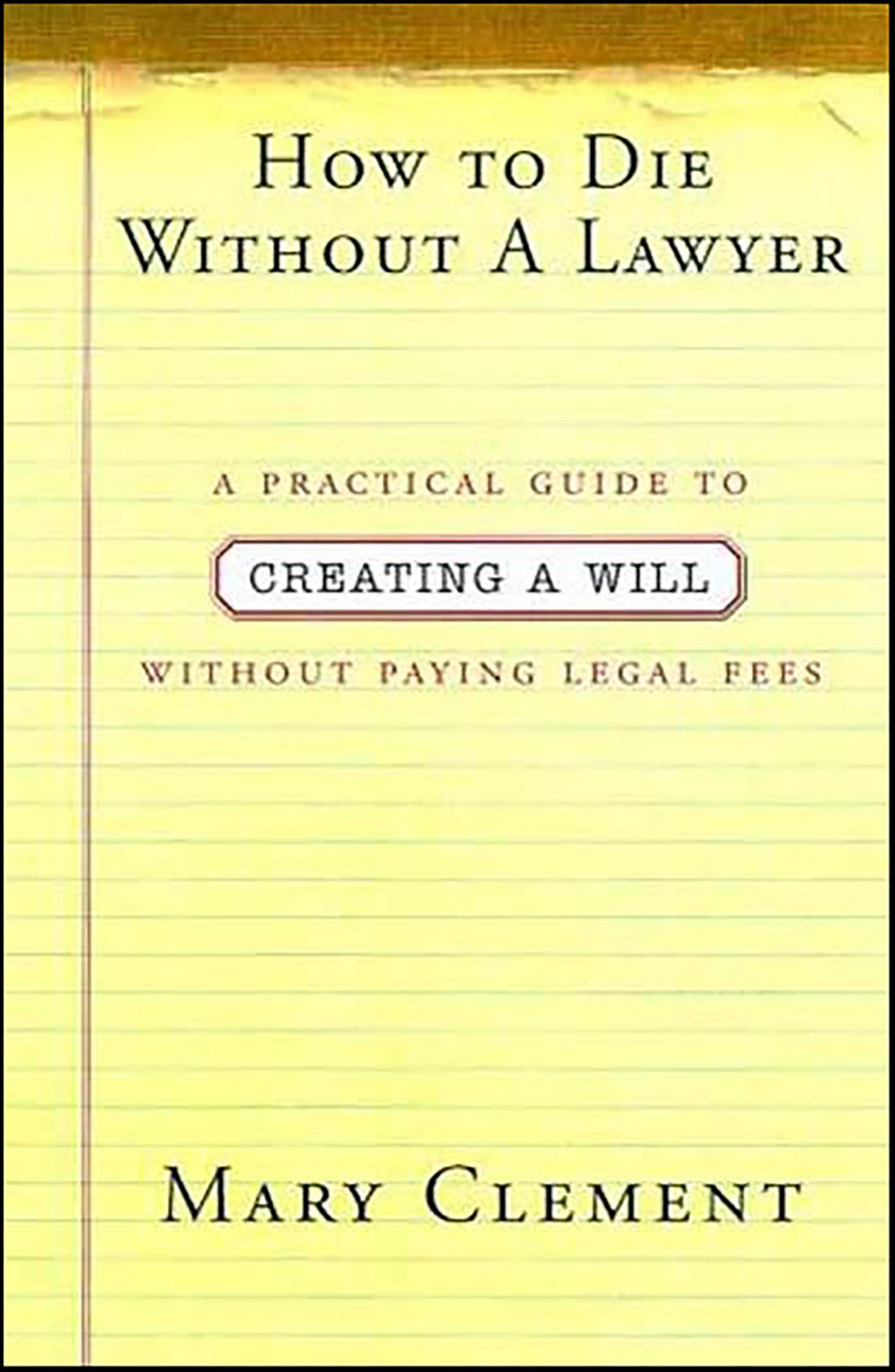 How to Die Without a Lawyer: A Practical Guide to Creating an Estate Plan Without Paying Legal Fees