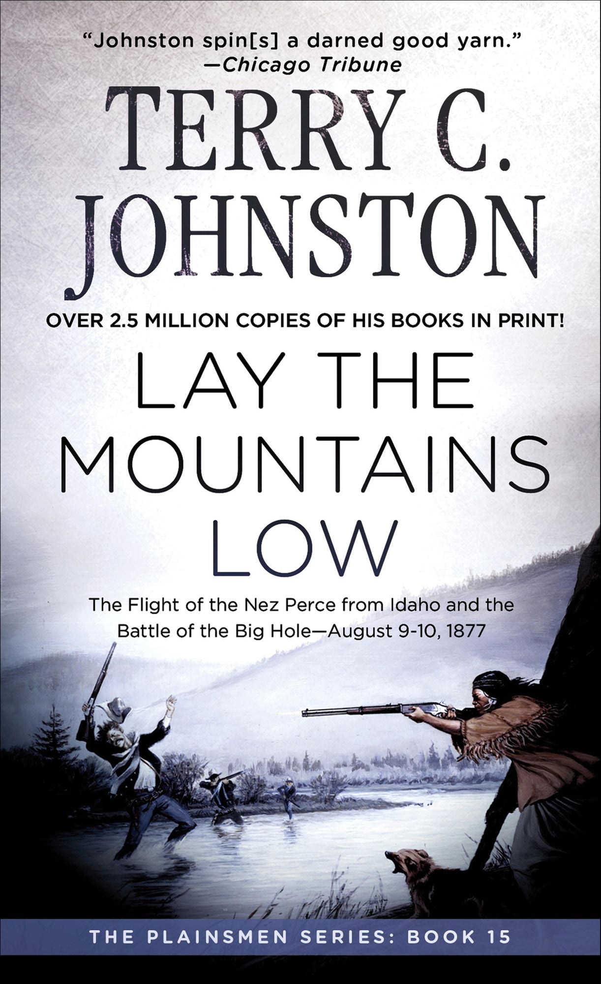 Lay the Mountains Low: The Flight of the Nez Perce from Idaho and the Battle of the Big Hole - August 9-10, 1877