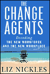 The Change Agents: Decoding the New Work Force and Workplace