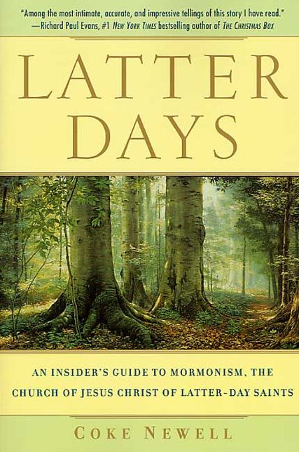 Latter Days: An Insider's Guide to Mormonism, the Church of Jesus Christ of Latter-Day Saints