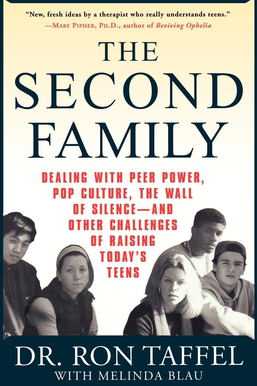 The Second Family: Dealing with Peer Power, Pop Culture, the Wall of Silence -- and Other Challenges of Raising Today's Teens