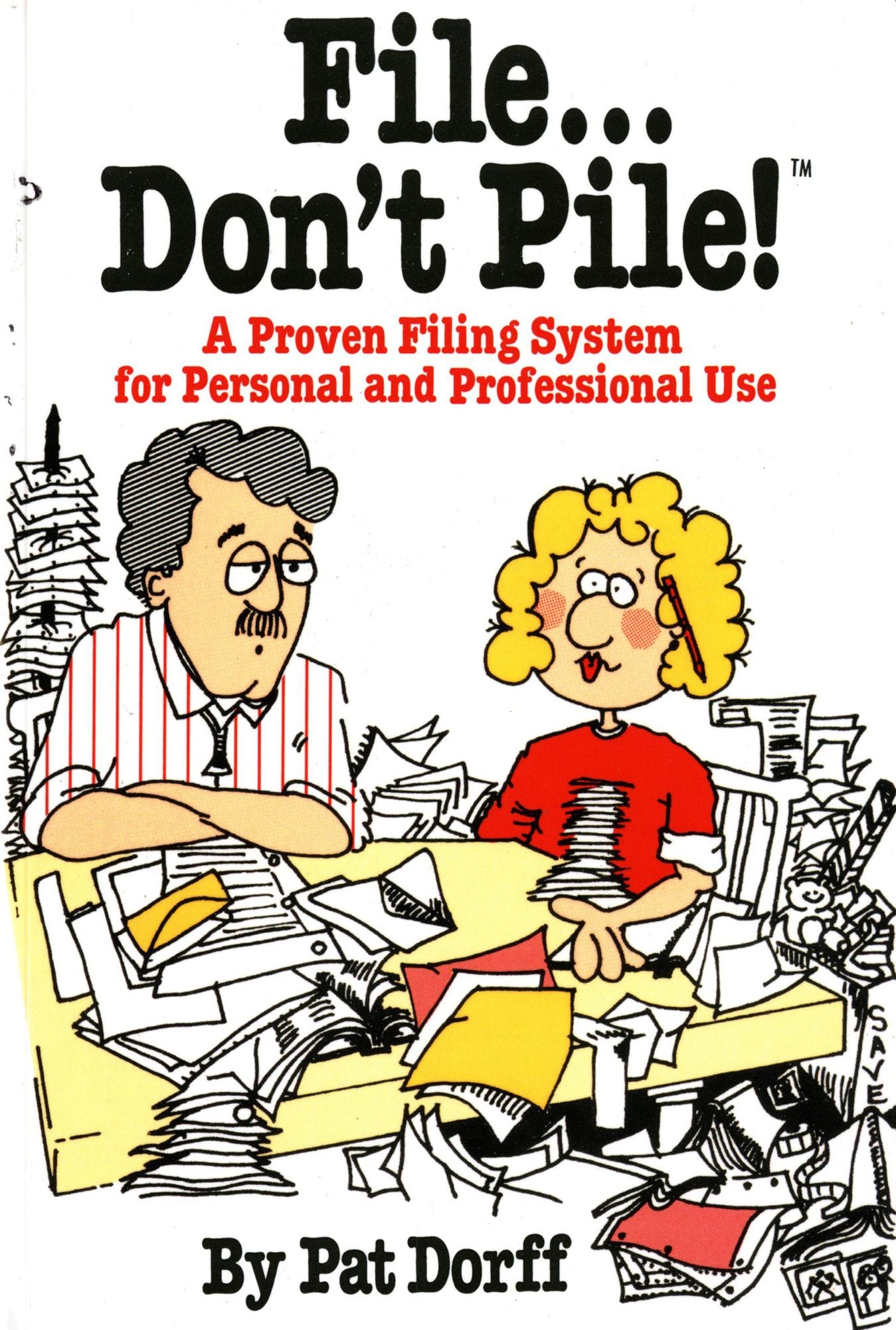 File Don't Pile: A Proven Filing System for Personal and Professional Use