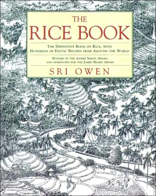The Rice Book: The Definitive Book on Rice, with Hundreds of Exotic Recipes from Around the World