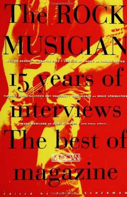 The Rock Musician: 15 Years of the Interviews - The Best of Musician Magazine