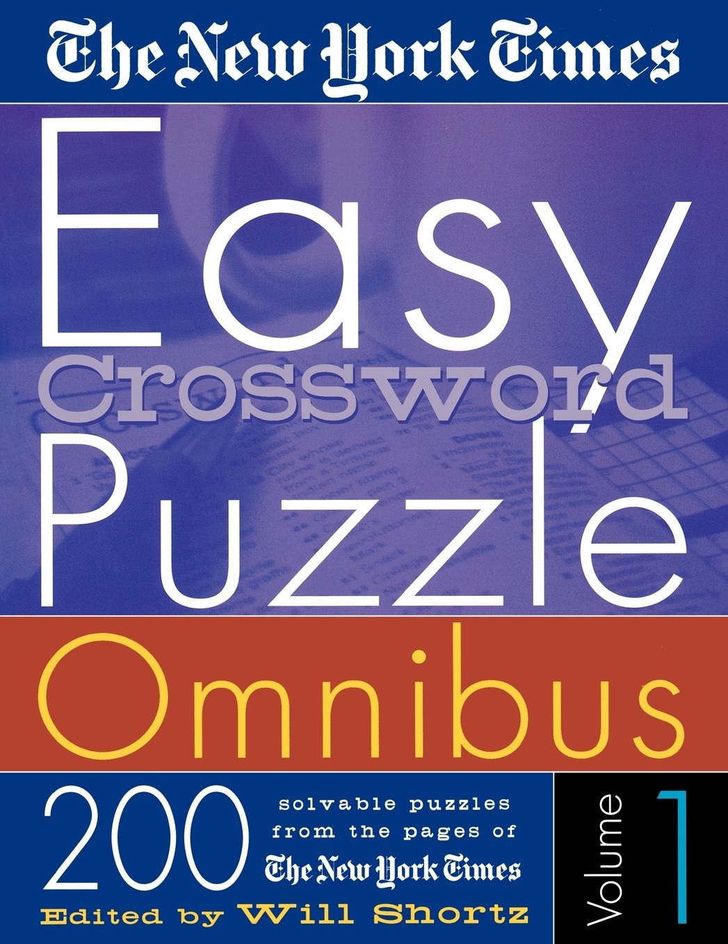 New York Times Easy Crossword Puzzle Omnibus Vol. 1: 200 Solvable Puzzles from the Pages of The New York Times