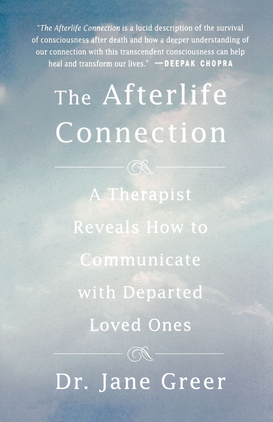 The Afterlife Connection: A Therapist Reveals How to Communicate with Departed Loved Ones