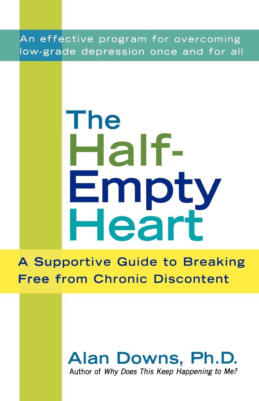 Half-Empty Heart: A Supportive Guide to Breking Free from Chronic Discontent