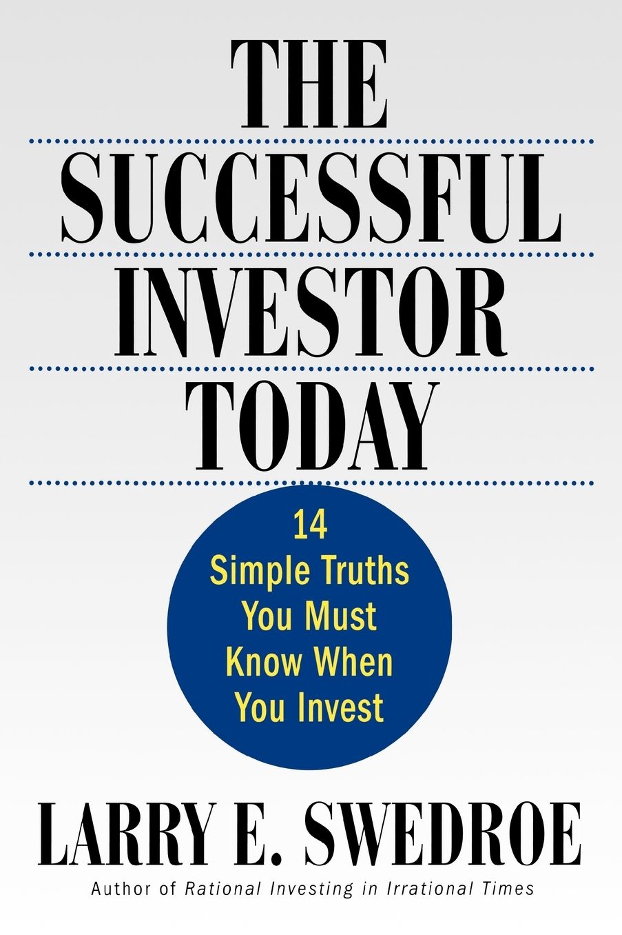 Successful Investor Today: 14 Simple Truths You Must Know When You Invest