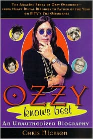 Ozzy Knows Best: The Amazing Story of Ozzy Osbourne, from Heavy Metal Madness to Father of the Year on MTV's "The Osbournes"