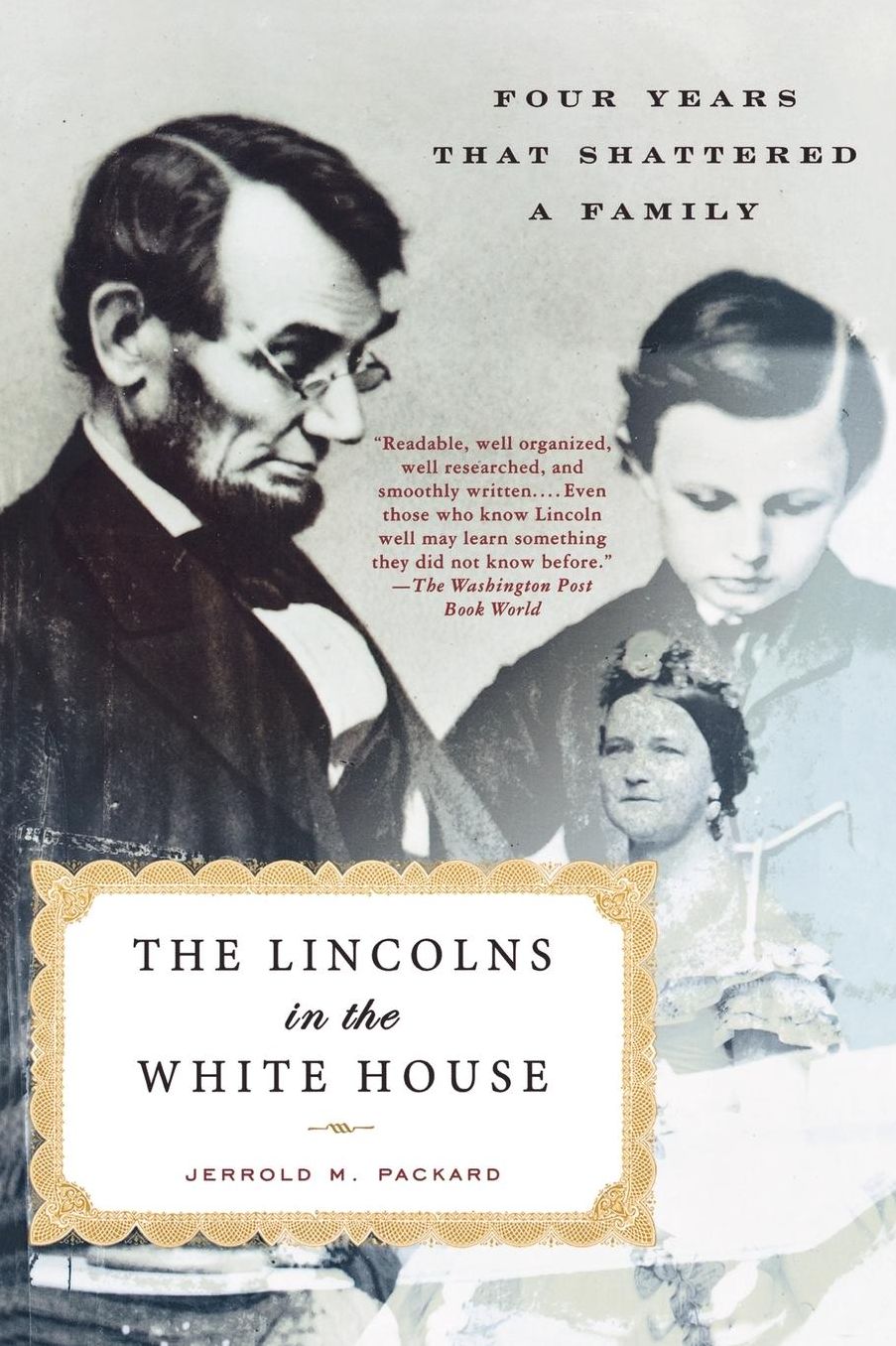 Lincolns in the White House: Four Years That Shattered a Family