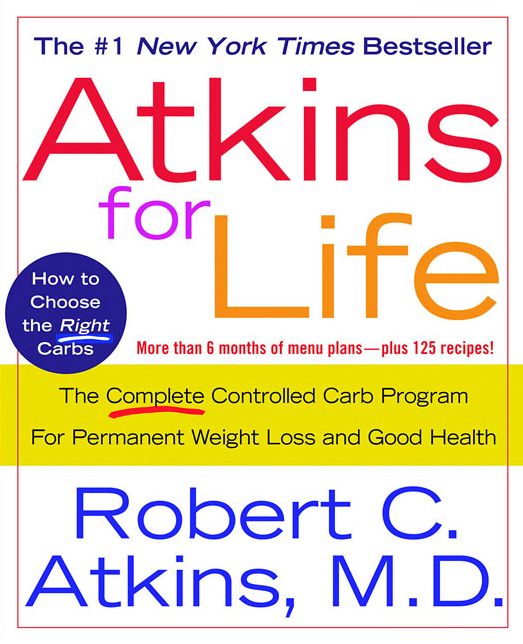 Atkins for Life: The Complete Controlled Carb Program for Permanent Weight Loss and Good Health