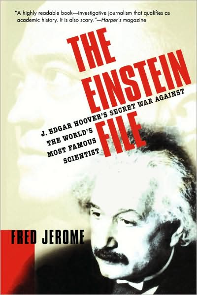 The Einstein File: J. Edgar Hoover's Secret War Against the World's Most Famous Scientist