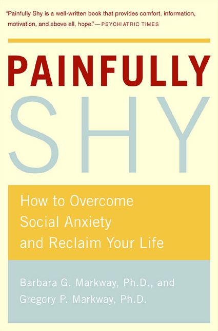 Painfully Shy: How to Overcome Social Anxiety and Reclaim Your Life