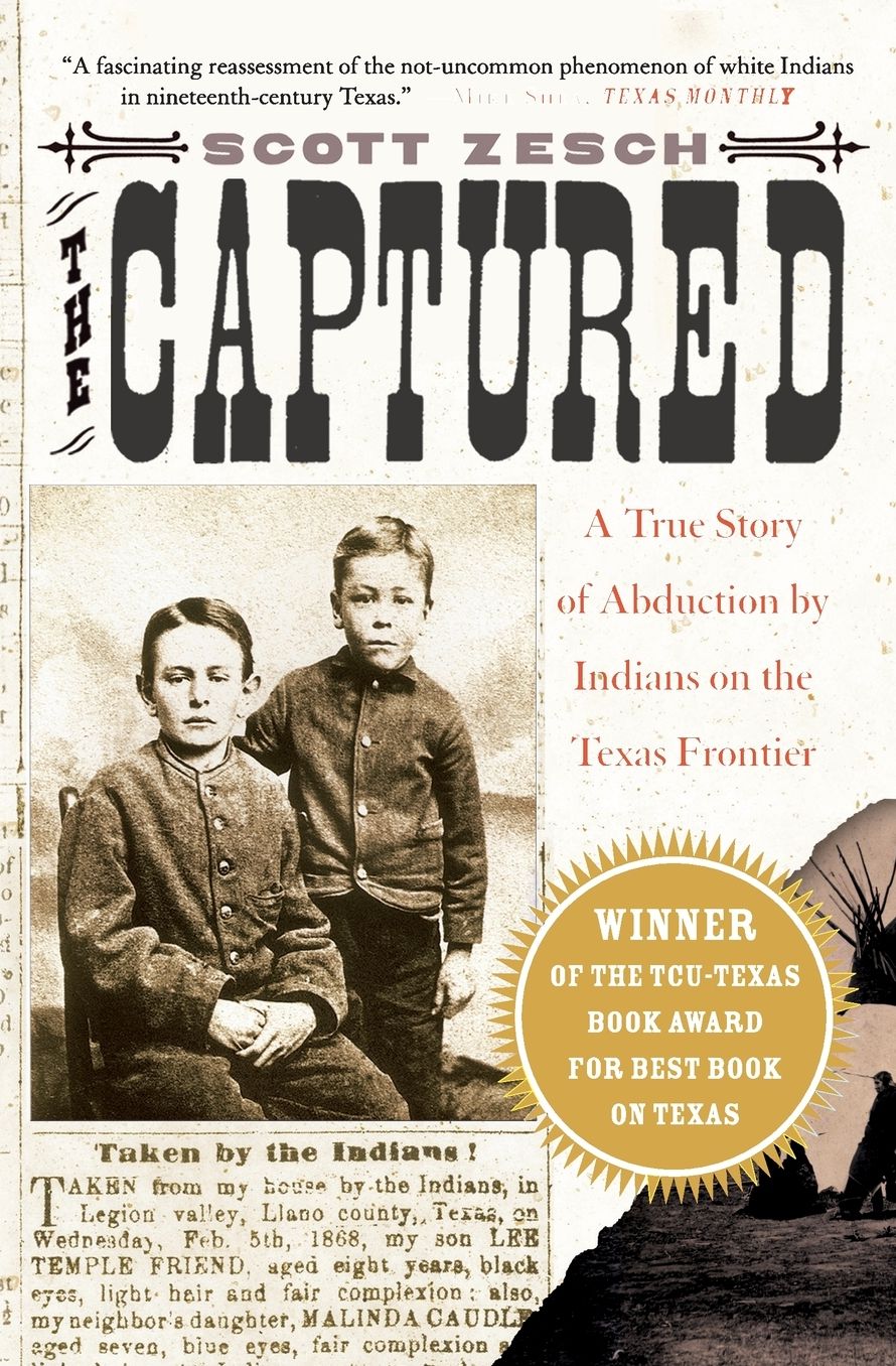 Captured: A True Story of Abduction by Indians on the Texas Frontier