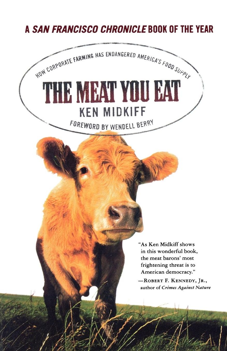 Meat You Eat: How Corporate Farming Has Endangered America's Food Supply