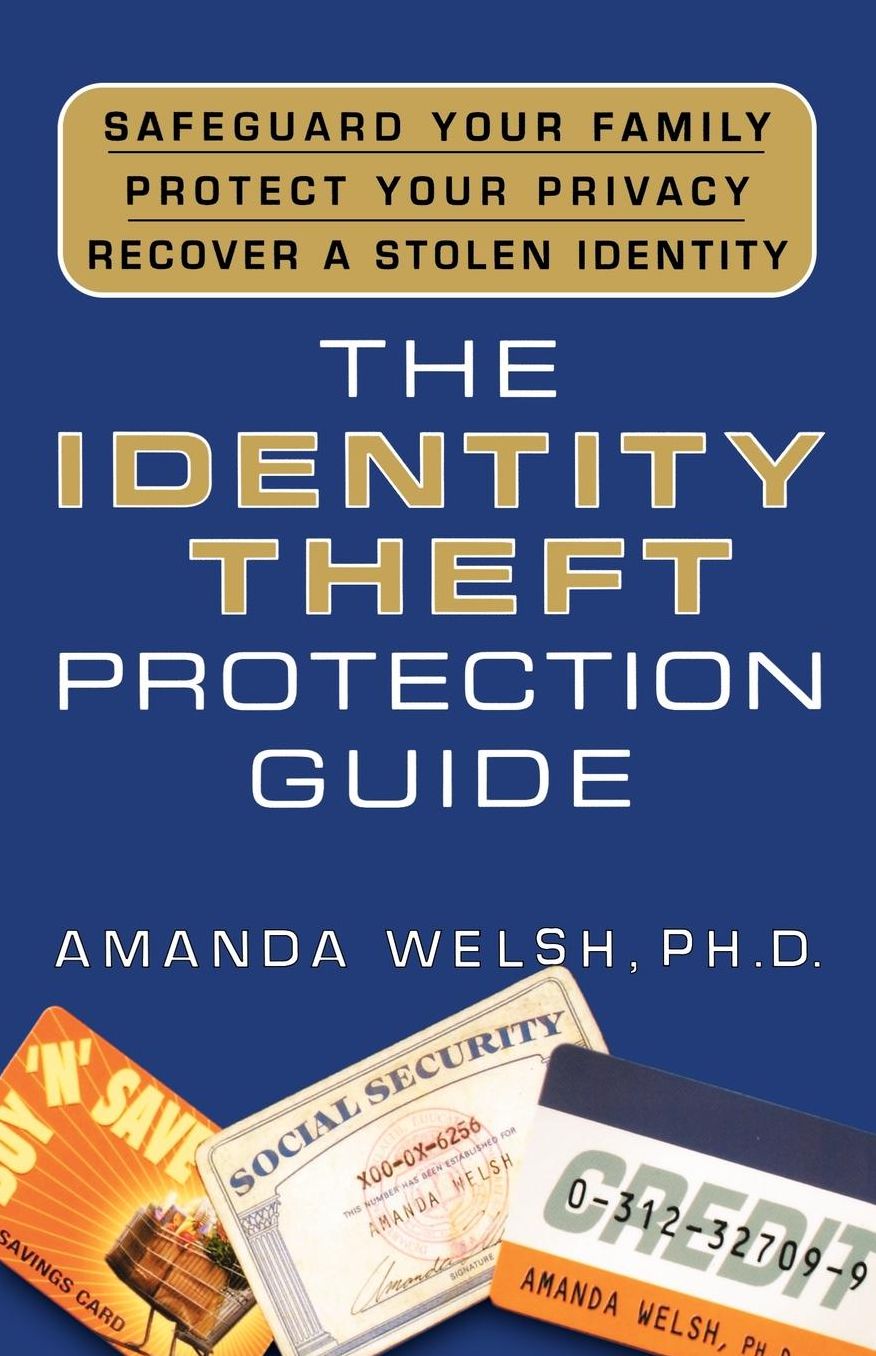 Identity Theft Protection Guide: Safeguard Your Family, Protect Your Privacy, Recover a Stolen Identity