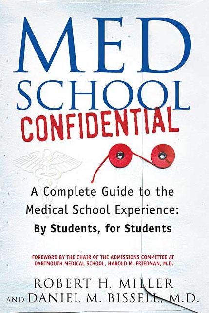 Med School Confidential: A Complete Guide to the Medical School Experience - By Students, for Students