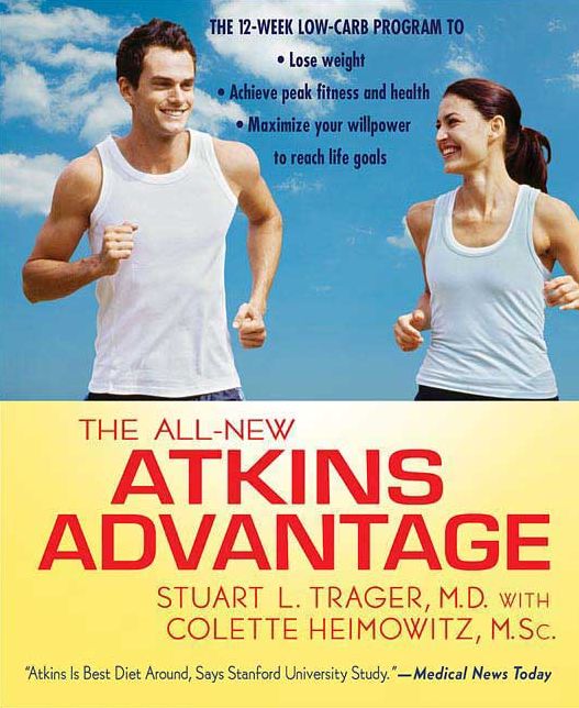 All-New Atkins Advantage: The 12-Week Low-Carb Program to Lose Weight, Achieve Peak Fitness and Health, and Maximize Your Willpower to Reach Life Goals