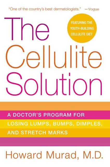 Cellulite Solution: A Doctor's Program for Losing Lumps, Bumps, Dimples, and Stretch Marks